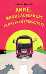 ISBN 9783570130865: Anne, Bankräuberkurt und der Plastiktütenschatz