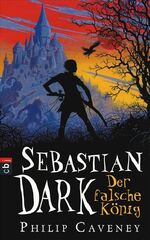 ISBN 9783570132852: Sebastian Dark - Der falsche König - Mit Abenteuerspiel im Schutzumschlag