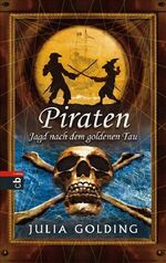 ISBN 9783570133446: Piraten : Jagd nach dem goldenen Tau. Aus dem Engl. von Anne Braun.