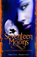 ISBN 9783570138298: Seventeen Moons - Eine unheilvolle Liebe