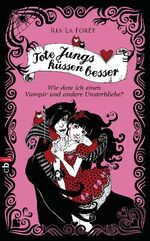 ISBN 9783570138762: Tote Jungs küssen besser - Wie date ich einen Vampir und andere Unsterbliche?