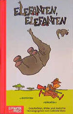 ISBN 9783570145517: Elefanten, Elefanten und kleines Pixi über Elefanten als Zugabe - (Geschichten, Gedichte,  Märchen und Fabeln rund um den sanften grauen Riesen)