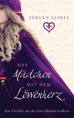 ISBN 9783570159552: Das Mädchen mit dem Löwenherz - Ein Thriller aus der Zeit Martin Luthers