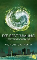 ISBN 9783570161579: Die Bestimmung - Letzte Entscheidung (Bd. 3 der Reihe)....originalverschweißt....