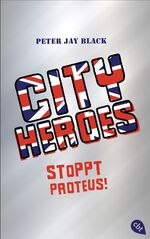 ISBN 9783570162880: CITY HEROES - Stoppt Proteus!: Band 1