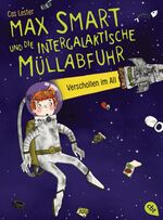 ISBN 9783570163108: Max Smart und die intergalaktische Müllabfuhr Verschollen im All - - Band 1