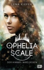 ISBN 9783570165430: Ophelia Scale - Der Himmel wird beben: Der zweite Teil der hochrasanten Fantasy-Dystopie (Die Ophelia Scale-Reihe, Band 2)