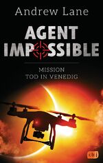 ISBN 9783570165546: AGENT IMPOSSIBLE - Mission Tod in Venedig – Die Fortsetzung der actionreichen Agenten-Reihe