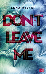 ISBN 9783570166000: Don't LEAVE me : Das packende Finale der New-Adult-Trilogie