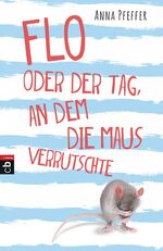 ISBN 9783570174067: Flo oder der Tag, an dem die Maus verrutschte