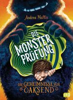 ISBN 9783570176139: Die Geheimnisse von Oaksend - Die Monsterprüfung – Ein mitreißendes Abenteuer über Freundschaft und Gegensätze für Jungs und Mädchen