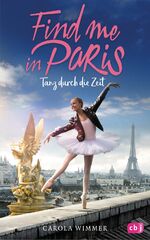 ISBN 9783570176542: Find me in Paris - Tanz durch die Zeit