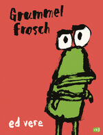 ISBN 9783570177273: Grummelfrosch: Ein Bilderbuch mit Gute Laune....Gb. Mängelexemplar von Ed Vere