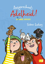 ISBN 9783570179291: Ausgerechnet Adelheid! - Hunde hoch!: Fortsetzung der witzigen Kinderbuch-Reihe von Bestseller-Autorin Sabine Ludwig (Die Ausgerechnet-Adelheid!-Reihe, Band 3)