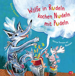 ISBN 9783570180297: Wölfe in Rudeln kochen Nudeln mit Pudeln - Würzige Tierreime mit Rätselsalat - Bilderbuch mit Ausklappseiten ab 4 Jahren