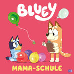 ISBN 9783570181904: BLUEY – Mama-Schule - Bilderbuch für Kinder ab 3 Jahren