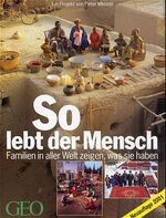 ISBN 9783570190630: GEO - So lebt der Mensch - Familien in aller Welt zeigen, was sie haben [Gebundene Ausgabe] Peter Menzel (Autor)