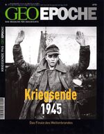 Kriegsende 1945 - das Finale des Weltenbrandes