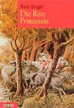 ISBN 9783570200353: Die rote Prinzessin Paul Biegel. Aus dem Niederländ. von Siegfried Mrotzek