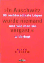 ISBN 9783570209905: In Auschwitz wurde niemand vergast: 60 rechtsradikale Lügen und wie man sie widerlegt Tiedemann, Markus