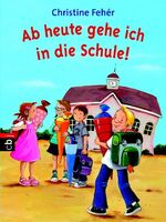 ISBN 9783570220559: Ab heute gehe ich in die Schule!