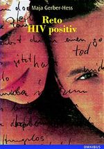 Maja Gerber-Hess: Reto, HIV-positiv. Son