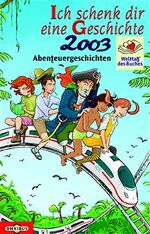 ISBN 9783570272008: Ich schenk Dir eine Geschichte 2003. Abenteuer-Geschichten