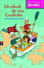 ISBN 9783570278000: Abenteuergeschichten. hrsg. von der Stiftung Lesen in Zusammenarb. mit der Deutschen Post AG ... / Ich schenk dir eine Geschichte ... ; 2009