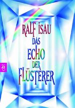 Ralf Isau: Das Echo der Flüsterer - bk21