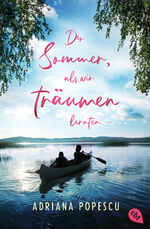 ISBN 9783570315361: Der Sommer, als wir träumen lernten - Ein Coming-of-Age-Roman, der mitten ins Herz trifft, von Leserliebling Adriana Popescu