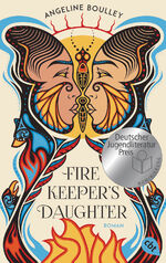 ISBN 9783570315958: Firekeeper's Daughter - Nominiert für den Deutschen Jugendliteraturpreis 2023