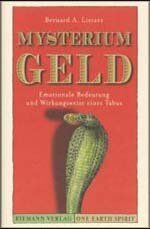 ISBN 9783570500095: Mysterium Geld: Emotionale Bedeutung und Wirkungsweise eines Tabus Lietaer, Bernard A. and Schlatterer, Heike