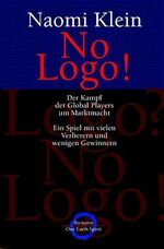 ISBN 9783570500187: No Logo!: Der Kampf der Global Players um Marktmacht. Ein Spiel mit vielen Verlierern und wenigen Gewinnern