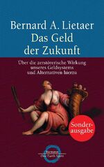 ISBN 9783570500354: Das Geld der Zukunft - Über die zerstörerische Wirkung unseres Geldsystems und Alternativen hierzu