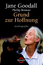 ISBN 9783570500798: Grund zur Hoffnung: Autobiographie (Riemann) Jane Goodall; Phillip Berman and Erika Ifang