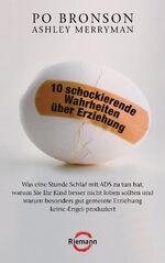 ISBN 9783570501191: 10 schockierende Wahrheiten über Erziehung – Was eine Stunde Schlaf mit ADS zu tun hat, warum Sie Ihr Kind besser nicht loben sollten und warum besonders gut gemeinte Erziehung keine 'Engel' produziert
