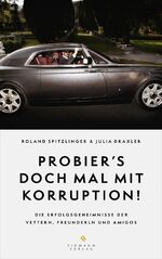 ISBN 9783570501740: Probier's doch mal mit Korruption! - Die Erfolgsgeheimnisse der Vettern, Freunderln und Amigos