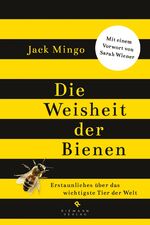 ISBN 9783570501801: Die Weisheit der Bienen - Erstaunliches über das wichtigste Tier der Welt -