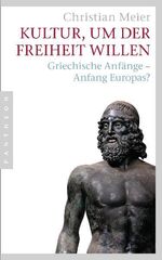 ISBN 9783570551738: Kultur, um der Freiheit willen - Griechische Anfänge - Anfang Europas?