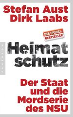 Heimatschutz - der Staat und die Mordserie des NSU