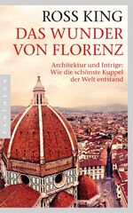 ISBN 9783570552490: Das Wunder von Florenz - Architektur und Intrige: Wie die schönste Kuppel der Welt entstand