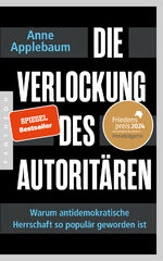 ISBN 9783570554593: Die Verlockung des Autoritären - Warum antidemokratische Herrschaft so populär geworden ist - FRIEDENSPREIS DES DEUTSCHEN BUCHHANDELS 2024 FÜR ANNE APPLEBAUM