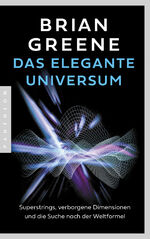 ISBN 9783570555019: Das elegante Universum - Superstrings, verborgene Dimensionen und die Suche nach der Weltformel