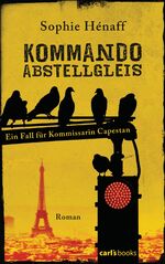 ISBN 9783570585610: Kommando Abstellgleis: Ein Fall für Kommissarin Capestan - Roman (Kommando Abstellgleis ermittelt, Band 1)