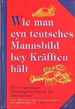 ISBN 9783572010325: Wie man eyn teutsches Mannsbild bey Kräfften hält