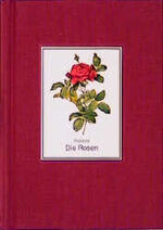 ISBN 9783572010349: Die Rosen : 170 Farbtafeln ; nach der Ausgabe von 1817 - 1824. Pierre-Joseph Redouté. Bearb. und Nachw. von Edmund Launert / Die bibliophilen Taschenbücher