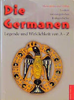 ISBN 9783572011575: Die Germanen. Legende und Wirklichkeit von A-Z. Lexikon zur europäischen Frühgeschichte