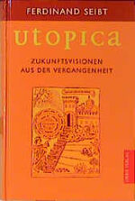 ISBN 9783572012381: Utopica. Zukunftsvisionen aus der Vergangenheit.