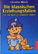 ISBN 9783572012497: Die klassischen Erziehungsfallen und wie Eltern sie vermeiden lernen