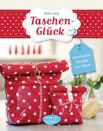 ISBN 9783572080564: Taschen-Glück - Verlockende Modelle zum Nähen